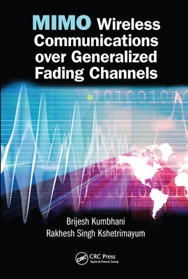 MIMO Wireless Communications over Generalized Fading Channels by Kumbhani, Brijesh