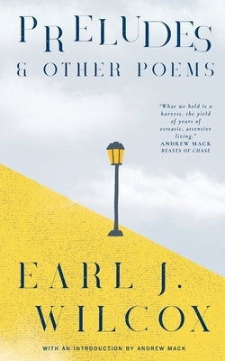 Preludes & Other Poems by Wilcox, Earl J.