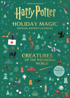 Harry Potter Holiday Magic: Official Advent Calendar: Creatures of the Wizarding World by Insight Editions