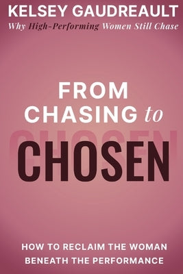 From Chasing to Chosen by Gaudreault, Kelsey
