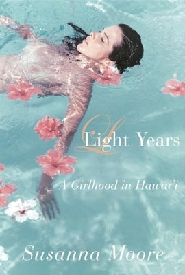 Light Years: A Girlhood in Hawai'i by Moore, Susanna