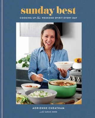 Sunday Best: Cooking Up the Weekend Spirit Every Day: A Cookbook by Cheatham, Adrienne