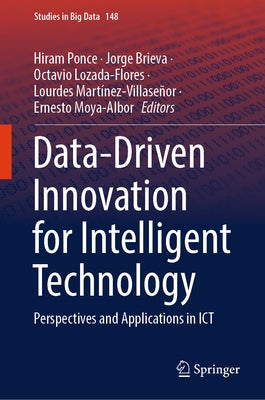 Data-Driven Innovation for Intelligent Technology: Perspectives and Applications in ICT by Ponce, Hiram