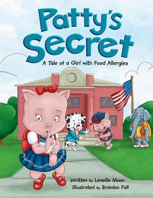 Patty's Secret: A Tale About Living with Food Allergies by Fall, Brandon