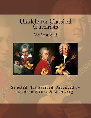 Ukulele for Classical Guitarists by Yung, Stephanie