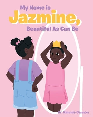 My Name is Jazmine, Beautiful As Can Be by Cannon, Kimmie