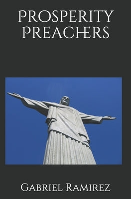 Prosperity Preachers by Ramirez, Gabriel