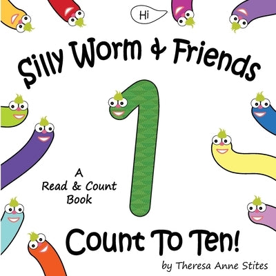Silly Worm & Friends Count To Ten by Stites, Theresa Anne