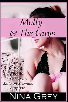 Molly & The Guys: Dom/Sub Male on Shemale Surprise by Grey, Nina
