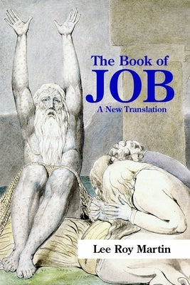 The Book of Job: A New Translation by Martin, Lee Roy