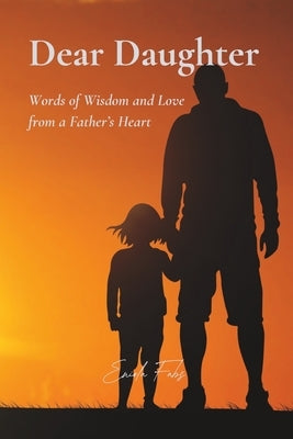 Dear Daughter: Words of Wisdom and Love from a Father's Heart by Fabs, Eniola