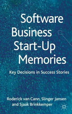 Software Business Start-Up Memories: Key Decisions in Success Stories by Jansen, S.