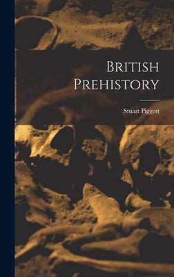 British Prehistory by Piggott, Stuart