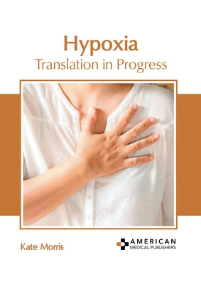 Hypoxia: Translation in Progress by Morris, Kate