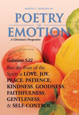 Poetry in Emotion: A CHRISTIAN's PERSPECTIVE by Dornan, Martin L., Sr.
