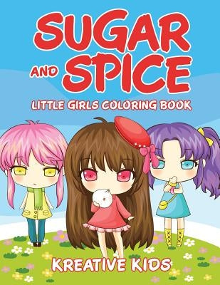 Sugar and Spice Little Girls Coloring Book by Kreative Kids