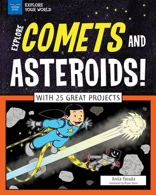 Explore Comets and Asteroids!: With 25 Great Projects by Yasuda, Anita