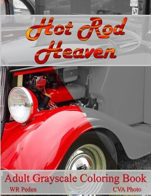 Hot Rod Heaven: Adult Grayscale Coloring Book by Photo, Cva