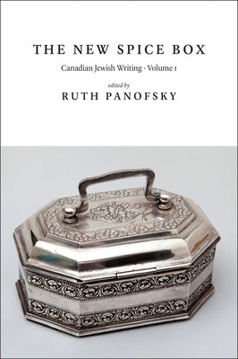 The New Spice Box: Canadian Jewish Writing, Volume 1 by Panofsky, Ruth