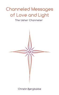 Channeled Messages of Love and Light: The Usher Channeler by Kevin, Deborah