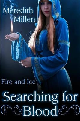 Searching for Blood: Fire and Ice by Millen, Meredith
