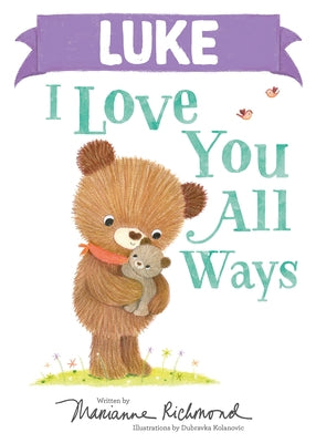 Luke I Love You All Ways by Richmond, Marianne