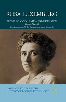 Rosa Luxemburg: Theory of Accumulation and Imperialism by Kowalik, T.