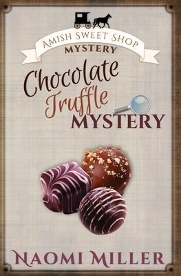Chocolate Truffle Mystery by Miller, Naomi