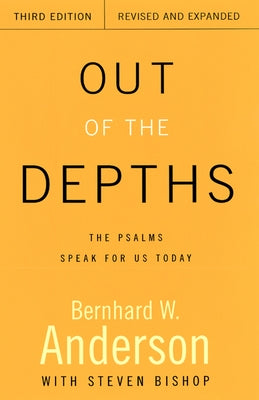 Out of the Depths, Third Edition, Revised and Expanded: The Psalms Speak for Us Today by Anderson, Bernhard W.