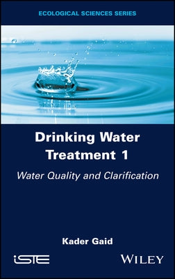 Drinking Water Treatment, Water Quality and Clarification by Gaid, Kader