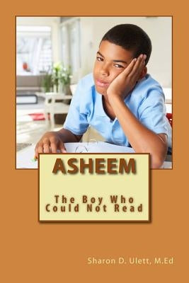 Asheem: The Boy Who Could Not Read by Ulett M. Ed, Sharon D.