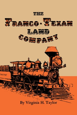 The Franco-Texan Land Company by Taylor, Virginia H.
