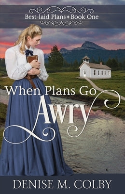 When Plans Go Awry by Colby, Denise M.