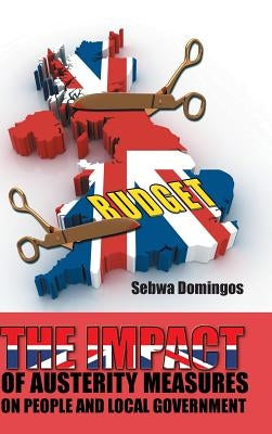 The Impact of Austerity Measures on People and Local Government by Domingos, Sebwa