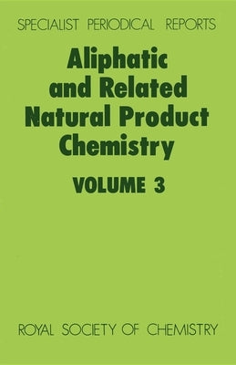 Aliphatic and Related Natural Product Chemistry: Volume 3 by Gunstone, Frank D.