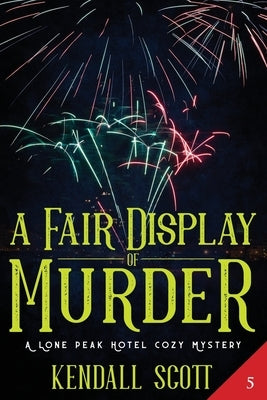 A Fair Display of Murder: A Cozy Mystery by Scott, Kendall