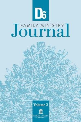 D6 Family Ministry Journal Volume 2 by Hunter, Ron, Jr.
