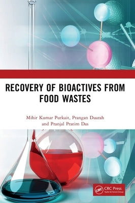 Recovery of Bioactives from Food Wastes by Purkait, Mihir Kumar