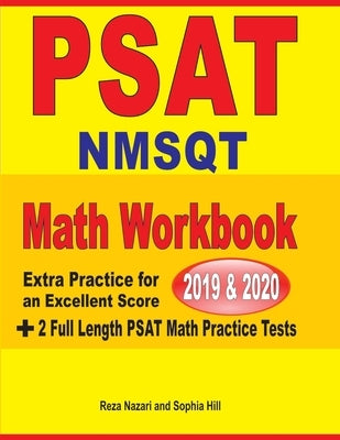 PSAT / NMSQT Math Workbook 2019 & 2020: Extra Practice for an Excellent Score + 2 Full Length PSAT Math Practice Tests by Nazari, Reza