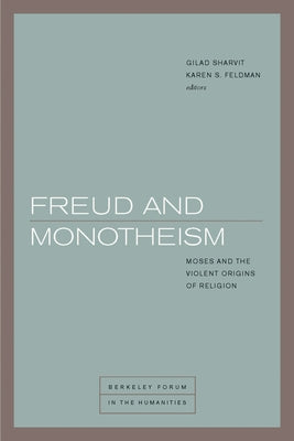 Freud and Monotheism: Moses and the Violent Origins of Religion by Sharvit, Gilad