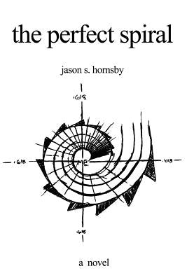 The Perfect Spiral by Hornsby, Jason S.
