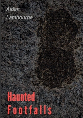 Haunted Footfalls by Lambourne, Aidan