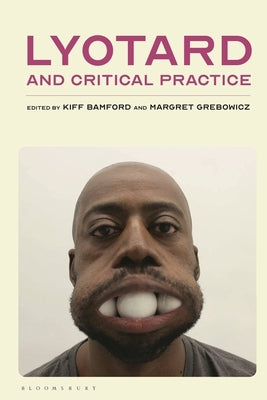 Lyotard and Critical Practice by Bamford, Kiff
