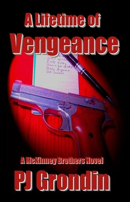 A Lifetime of Vengeance: A McKinney Brothers Novel by Grondin, Pj