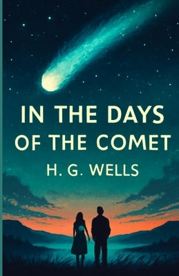 In The Days Of The Comet(Illustrated) by Wells, H. G.