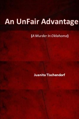 An UnFair Advantage by Tischendorf, Juanita