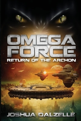 Omega Force: Return of the Archon by Dalzelle, Joshua