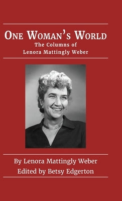 One Woman's World: The Columns of Lenora Mattingly Weber by Weber, Lenora Mattingly