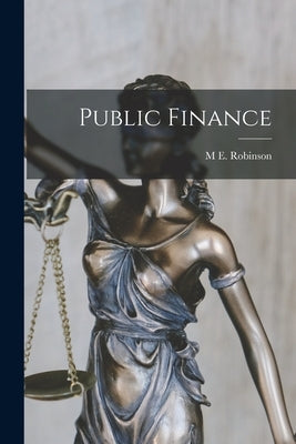Public Finance by Robinson, M. E.