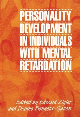 Personality Development in Individuals with Mental Retardation by Zigler, Edward